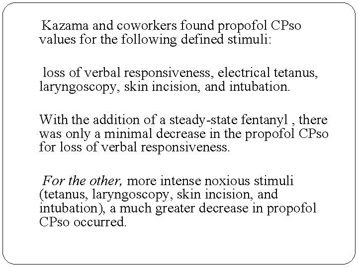 Kazama and coworkers found propofol CPso values for the following defined stimuli: loss of