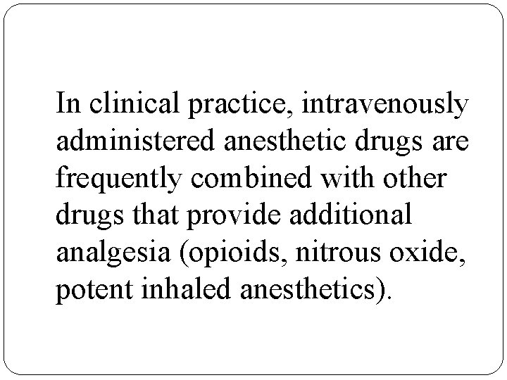 In clinical practice, intravenously administered anesthetic drugs are frequently combined with other drugs that