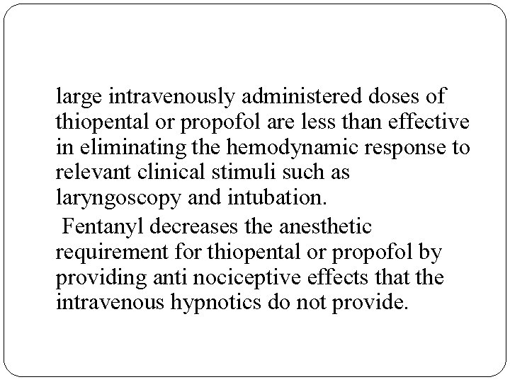 large intravenously administered doses of thiopental or propofol are less than effective in eliminating