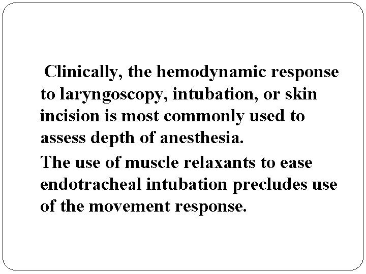 Clinically, the hemodynamic response to laryngoscopy, intubation, or skin incision is most commonly used