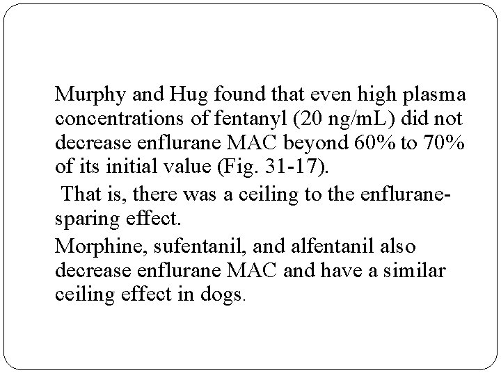 Murphy and Hug found that even high plasma concentrations of fentanyl (20 ng/m. L)
