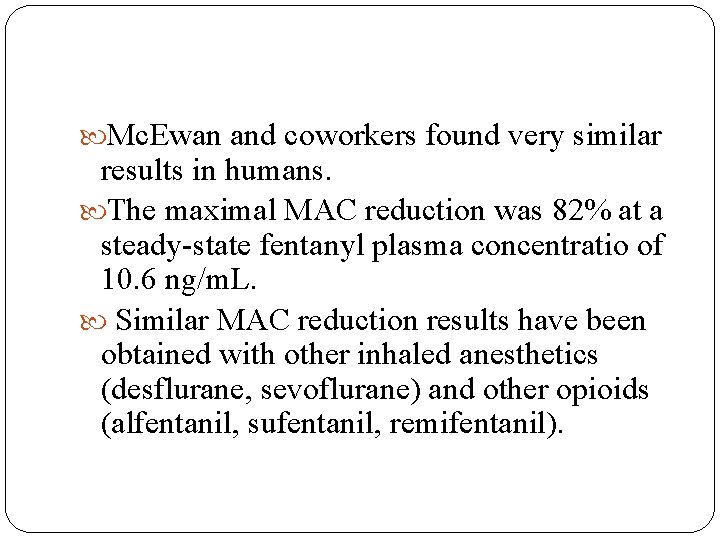  Mc. Ewan and coworkers found very similar results in humans. The maximal MAC