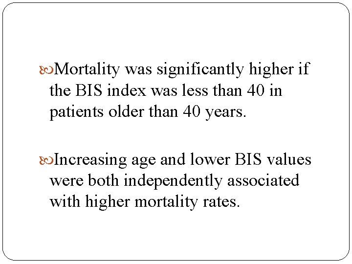  Mortality was significantly higher if the BIS index was less than 40 in