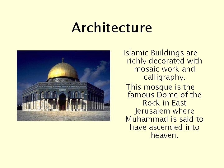Architecture Islamic Buildings are richly decorated with mosaic work and calligraphy. This mosque is