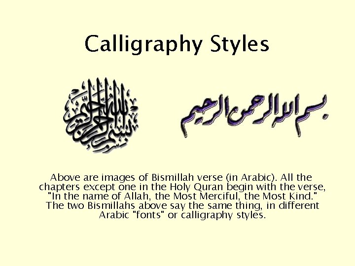 Calligraphy Styles Above are images of Bismillah verse (in Arabic). All the chapters except