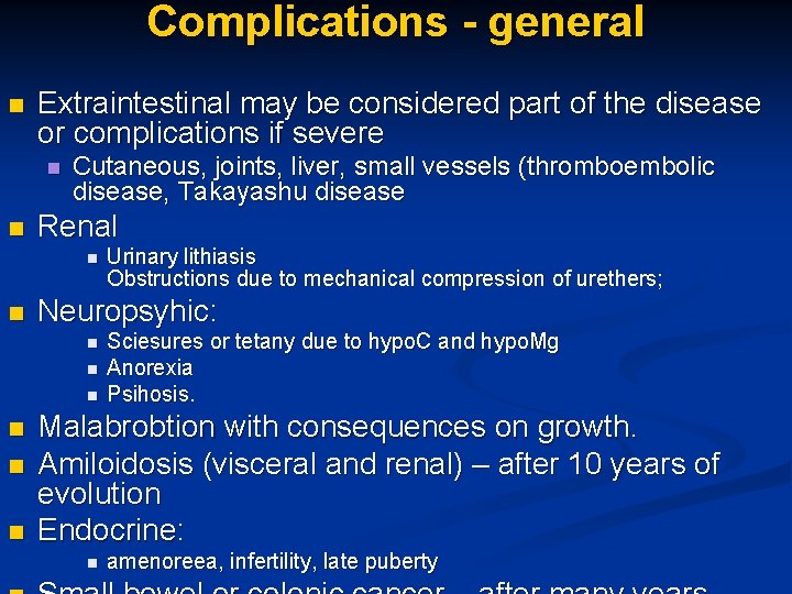 Complications - general n Extraintestinal may be considered part of the disease or complications