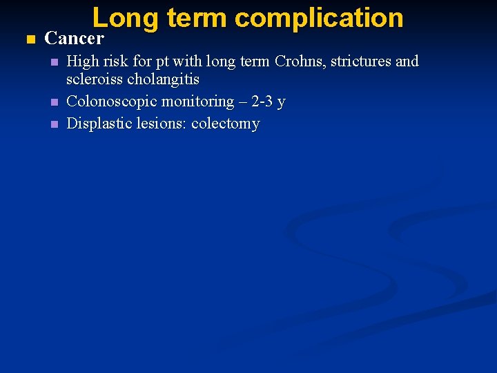 n Long term complication Cancer n n n High risk for pt with long