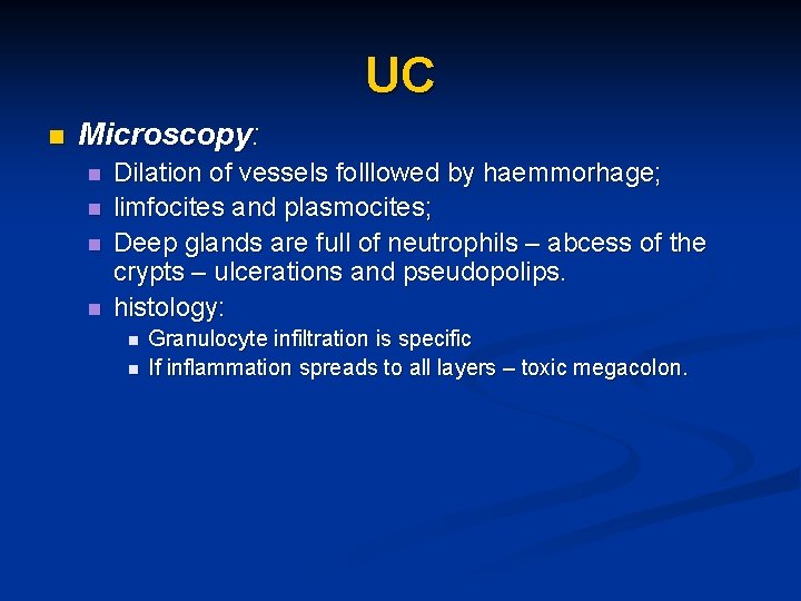 UC n Microscopy: n n Dilation of vessels folllowed by haemmorhage; limfocites and plasmocites;
