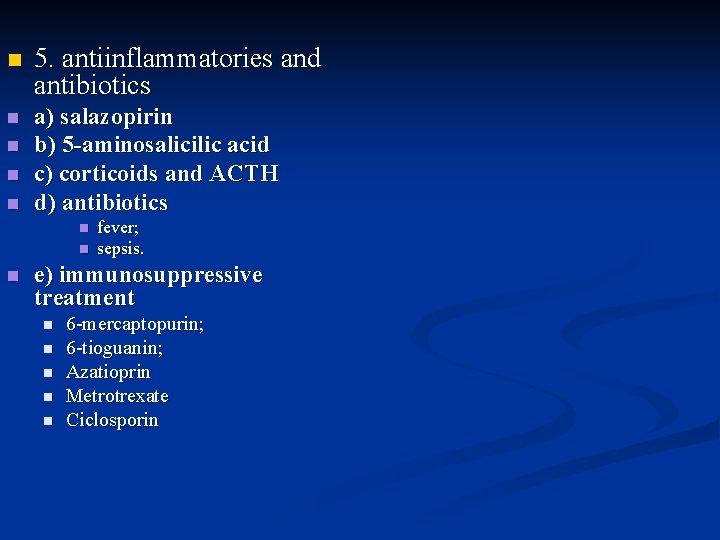 n 5. antiinflammatories and antibiotics n a) salazopirin b) 5 -aminosalicilic acid c) corticoids