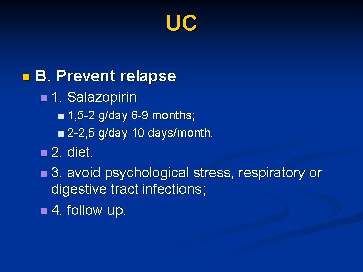 UC n B. Prevent relapse n 1. Salazopirin n 1, 5 -2 g/day 6