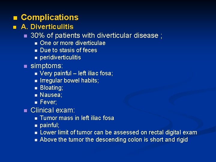 n Complications n A. Diverticulitis n 30% of patients with diverticular disease ; n