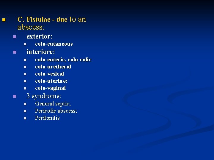 C. Fistulae - due to an n abscess: n exterior: n n interiore: n