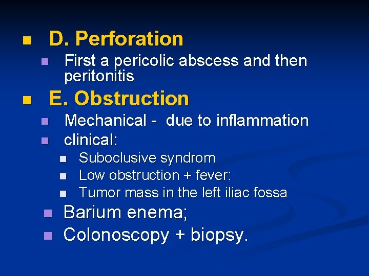 n D. Perforation n n First a pericolic abscess and then peritonitis E. Obstruction