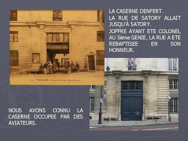 LA CASERNE DENFERT. LA RUE DE SATORY ALLAIT JUSQU’À SATORY. JOFFRE AYANT ETE COLONEL