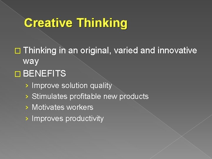 Creative Thinking � Thinking in an original, varied and innovative way � BENEFITS ›