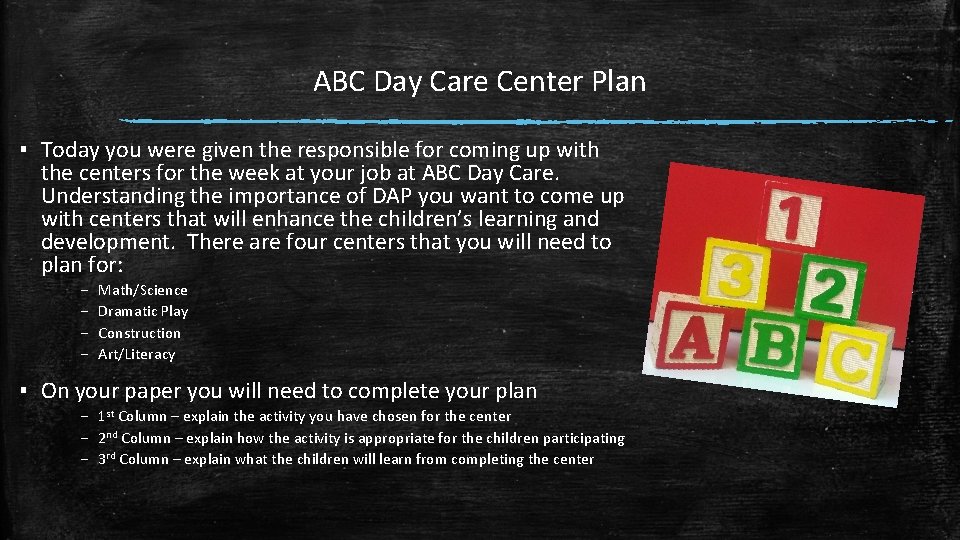 ABC Day Care Center Plan ▪ Today you were given the responsible for coming