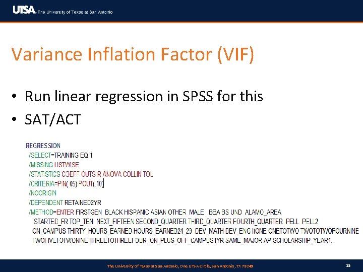 Variance Inflation Factor (VIF) • Run linear regression in SPSS for this • SAT/ACT