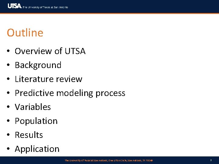 Outline • • Overview of UTSA Background Literature review Predictive modeling process Variables Population
