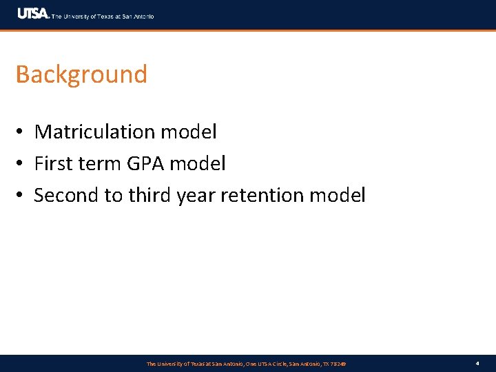 Background • Matriculation model • First term GPA model • Second to third year
