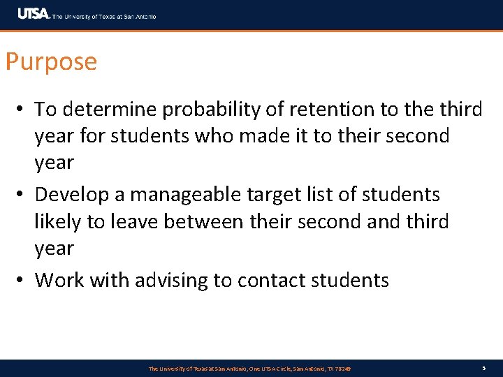 Purpose • To determine probability of retention to the third year for students who