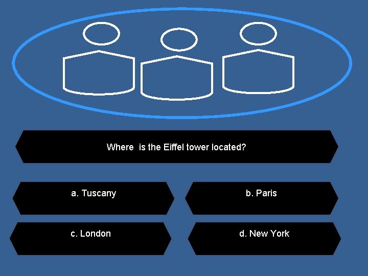 Where is the Eiffel tower located? a. Tuscany c. London b. Paris d. New