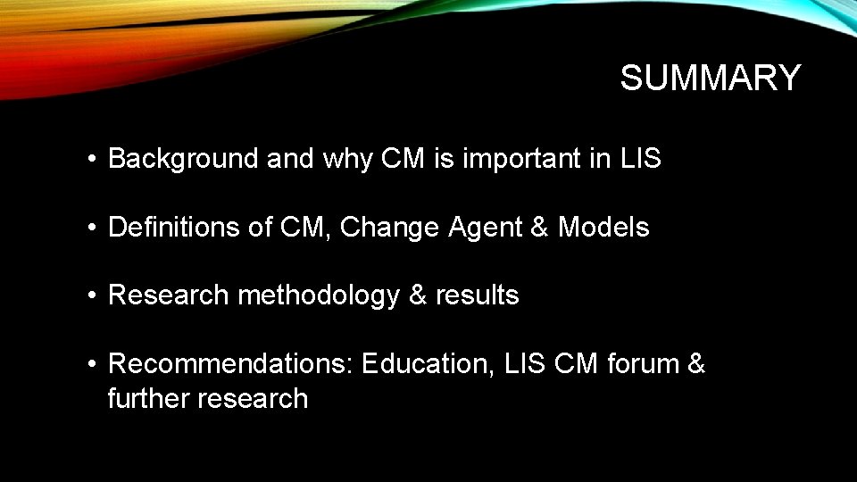 SUMMARY • Background and why CM is important in LIS • Definitions of CM,