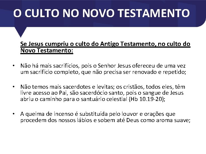 O CULTO NO NOVO TESTAMENTO Se Jesus cumpriu o culto do Antigo Testamento, no