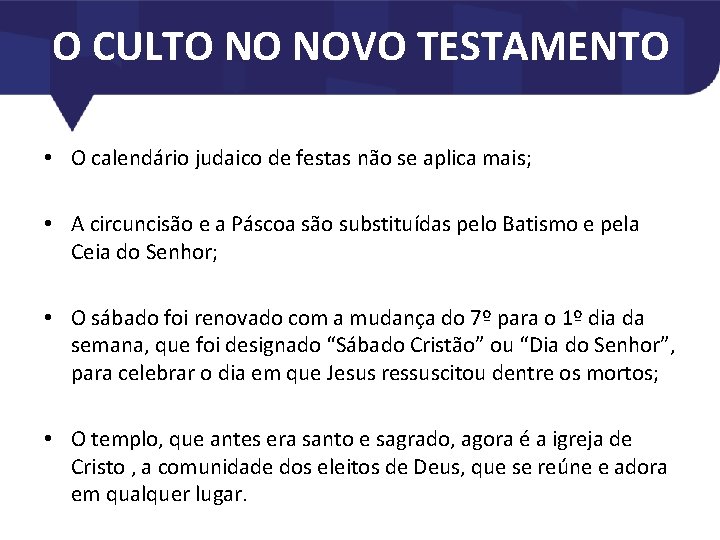 O CULTO NO NOVO TESTAMENTO • O calendário judaico de festas não se aplica