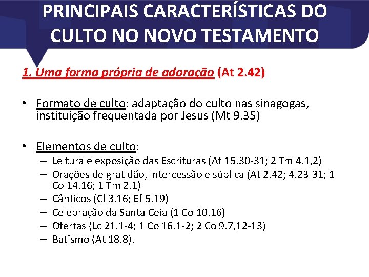 PRINCIPAIS CARACTERÍSTICAS DO CULTO NO NOVO TESTAMENTO 1. Uma forma própria de adoração (At