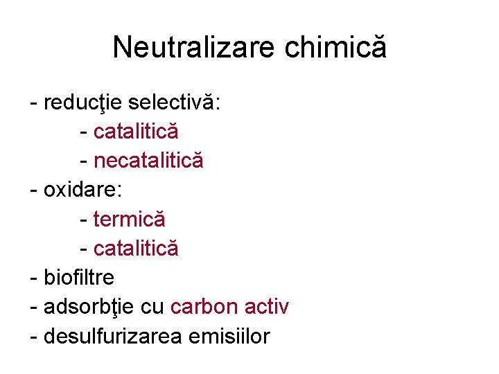 Neutralizare chimică - reducţie selectivă: - catalitică - necatalitică - oxidare: - termică -