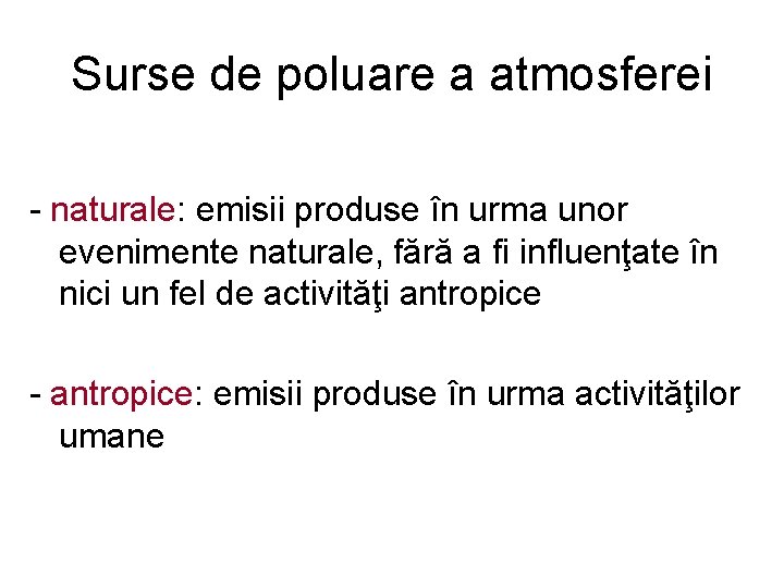 Surse de poluare a atmosferei - naturale: emisii produse în urma unor evenimente naturale,