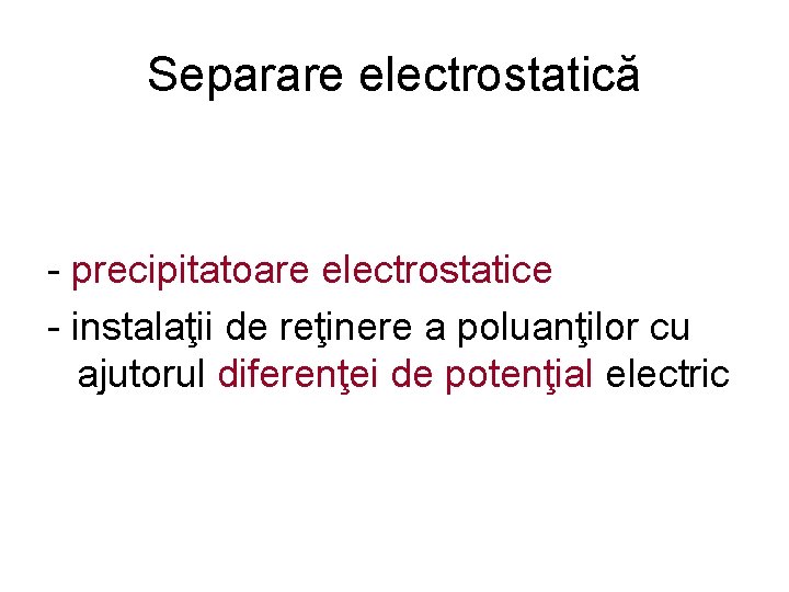 Separare electrostatică - precipitatoare electrostatice - instalaţii de reţinere a poluanţilor cu ajutorul diferenţei