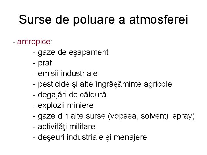 Surse de poluare a atmosferei - antropice: - gaze de eşapament - praf -