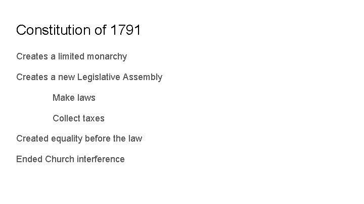 Constitution of 1791 Creates a limited monarchy Creates a new Legislative Assembly Make laws