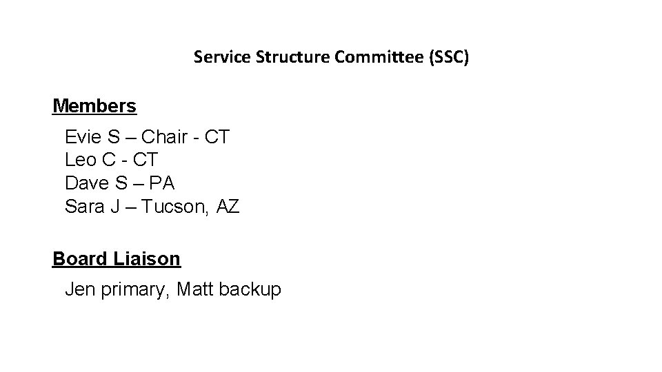 Service Structure Committee (SSC) Members Evie S – Chair - CT Leo C -