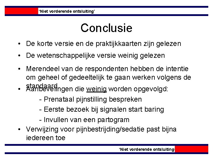 ‘Niet vorderende ontsluiting’ Conclusie • De korte versie en de praktijkkaarten zijn gelezen •