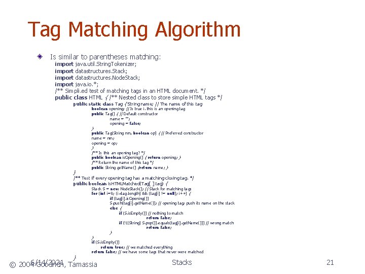 Tag Matching Algorithm Is similar to parentheses matching: import java. util. String. Tokenizer; import