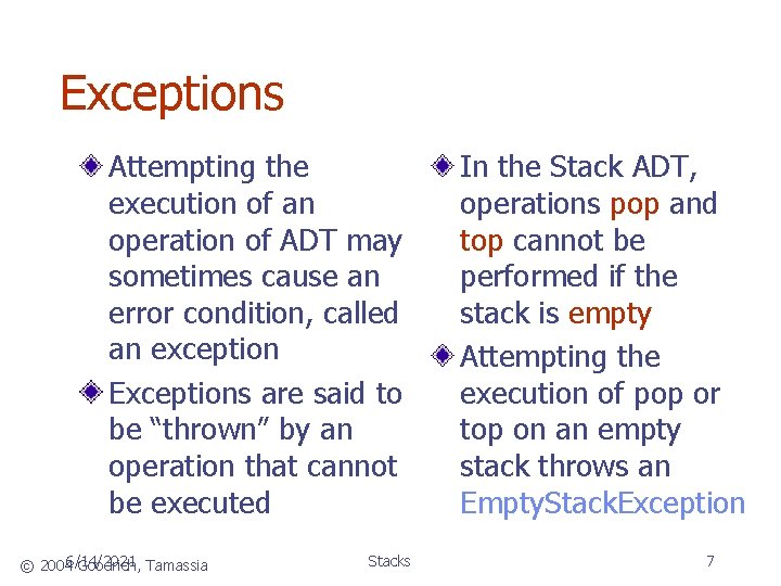 Exceptions Attempting the execution of an operation of ADT may sometimes cause an error