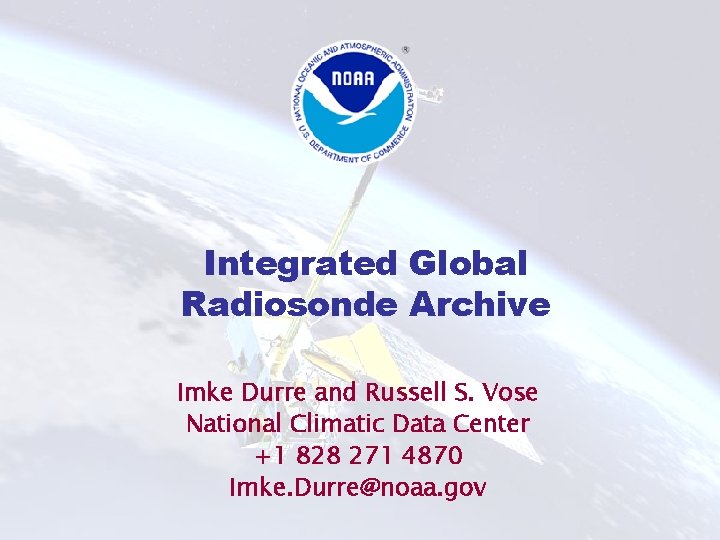 Integrated Global Radiosonde Archive Imke Durre and Russell S. Vose National Climatic Data Center