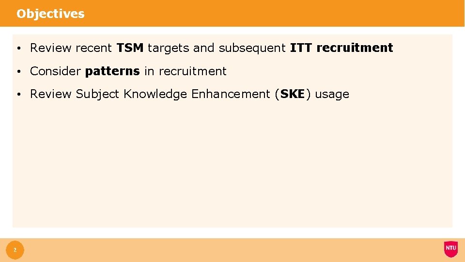 Objectives • Review recent TSM targets and subsequent ITT recruitment • Consider patterns in