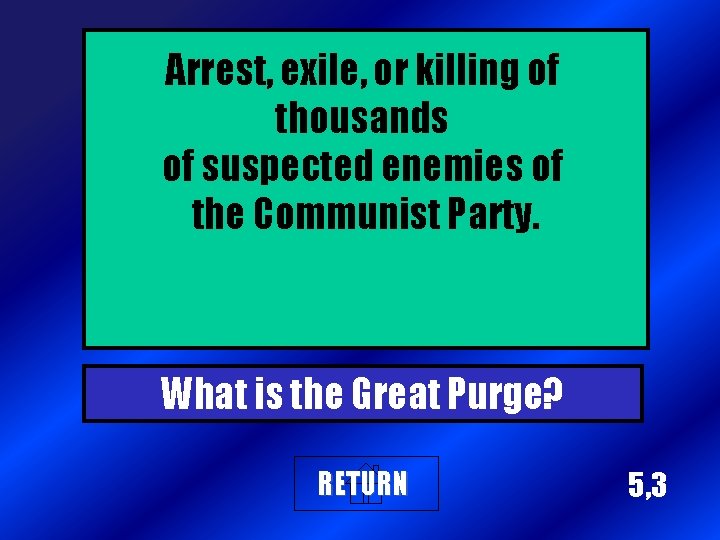 Arrest, exile, or killing of thousands of suspected enemies of the Communist Party. What