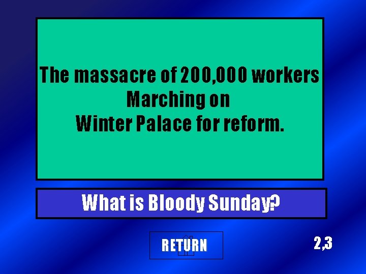 The massacre of 200, 000 workers Marching on Winter Palace for reform. What is