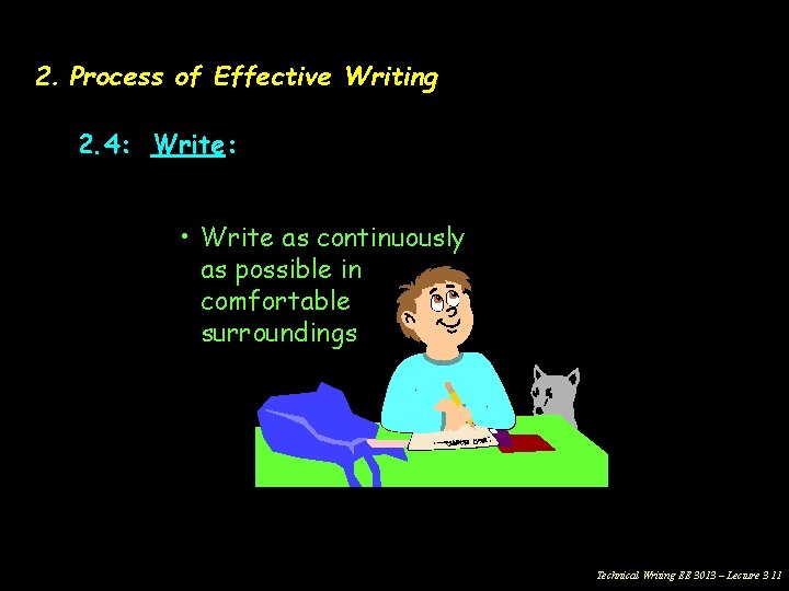 2. Process of Effective Writing 2. 4: Write: • Write as continuously as possible