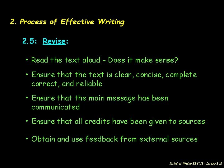 2. Process of Effective Writing 2. 5: Revise: • Read the text aloud -