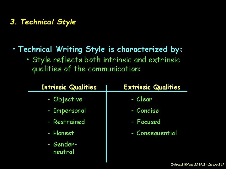 3. Technical Style • Technical Writing Style is characterized by: • Style reflects both