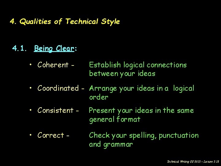 4. Qualities of Technical Style 4. 1. Being Clear: • Coherent - Establish logical