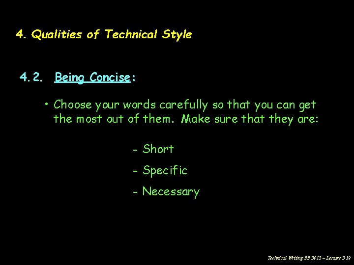 4. Qualities of Technical Style 4. 2. Being Concise: • Choose your words carefully