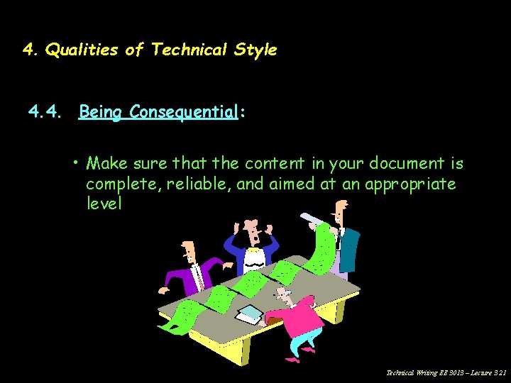 4. Qualities of Technical Style 4. 4. Being Consequential: • Make sure that the