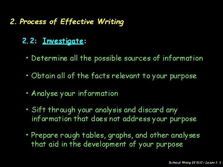 2. Process of Effective Writing 2. 2: Investigate: • Determine all the possible sources