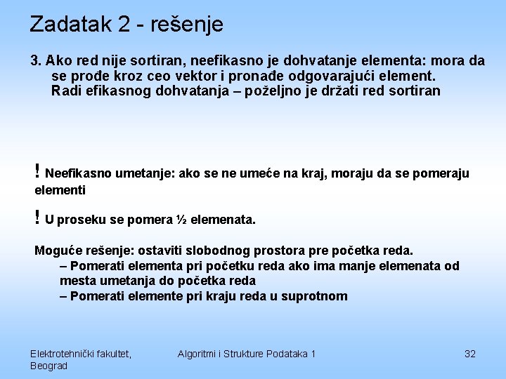 Zadatak 2 - rešenje 3. Ako red nije sortiran, neefikasno je dohvatanje elementa: mora